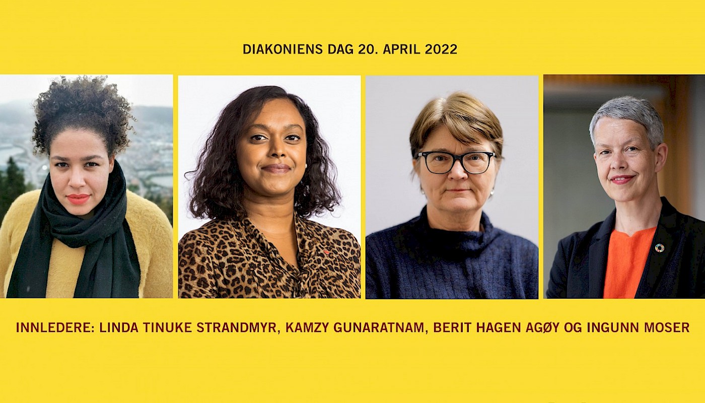 Innledere på Diakoniens dag 20. april 2022 er Linda Tinuke Strandmyr, Kamzy Gunaratnam, Berit Hagen Agøy, og Ingunn Moser